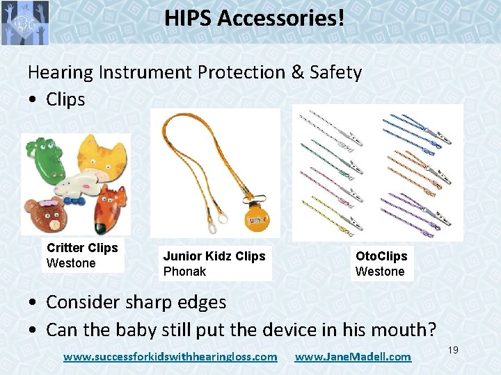 HIPS Accessories! Hearing Instrument Protection & Safety • Clips Critter Clips Westone Junior Kidz HIPS Accessories! Hearing Instrument Protection & Safety • Clips Critter Clips Westone Junior Kidz