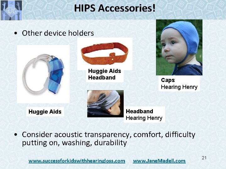 HIPS Accessories! • Other device holders Huggie Aids Headband Huggie Aids Caps Hearing Henry HIPS Accessories! • Other device holders Huggie Aids Headband Huggie Aids Caps Hearing Henry