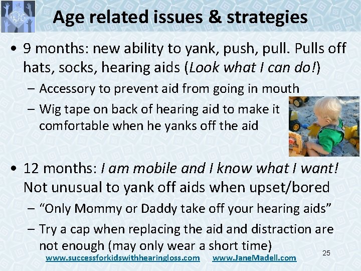 Age related issues & strategies • 9 months: new ability to yank, push, pull. Age related issues & strategies • 9 months: new ability to yank, push, pull.