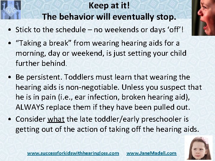 Keep at it! The behavior will eventually stop. • Stick to the schedule – Keep at it! The behavior will eventually stop. • Stick to the schedule –