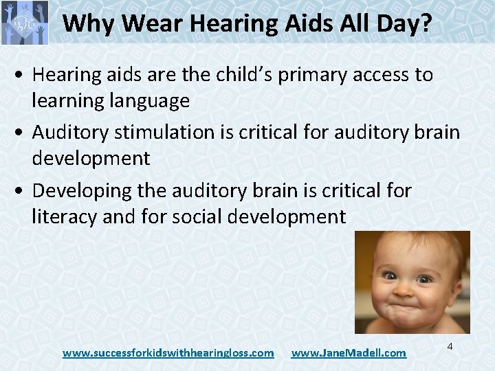 Why Wear Hearing Aids All Day? • Hearing aids are the child’s primary access Why Wear Hearing Aids All Day? • Hearing aids are the child’s primary access