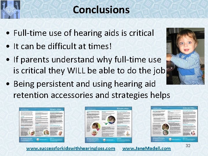 Conclusions • Full-time use of hearing aids is critical • It can be difficult Conclusions • Full-time use of hearing aids is critical • It can be difficult