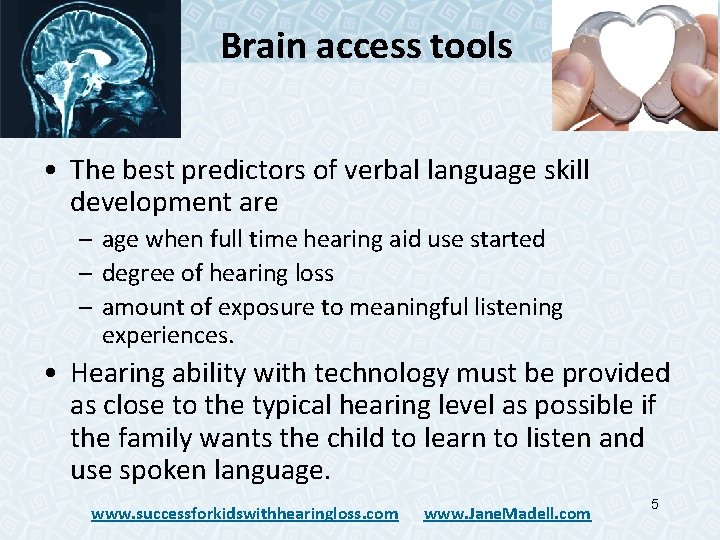 Brain access tools • The best predictors of verbal language skill development are – Brain access tools • The best predictors of verbal language skill development are –
