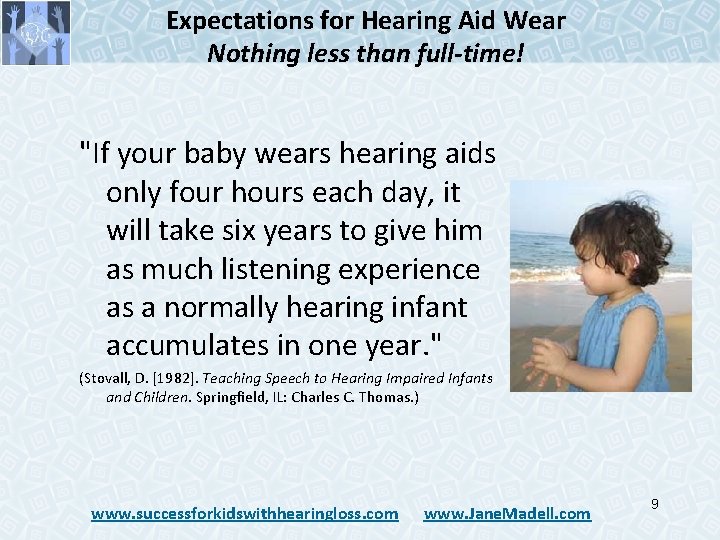 Expectations for Hearing Aid Wear Nothing less than full-time! "If your baby wears hearing Expectations for Hearing Aid Wear Nothing less than full-time! "If your baby wears hearing