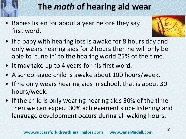 The math of hearing aid wear • Babies listen for about a year before The math of hearing aid wear • Babies listen for about a year before