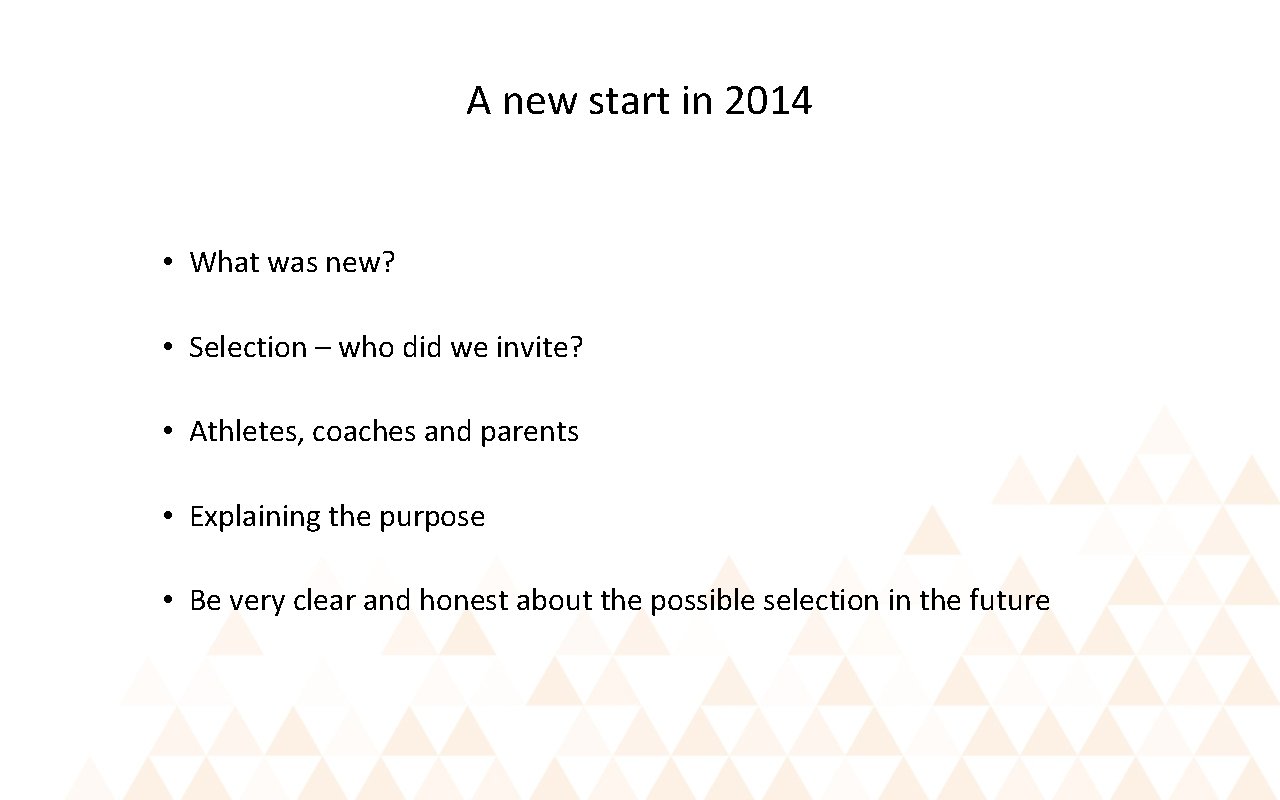 A new start in 2014 • What was new? • Selection – who did