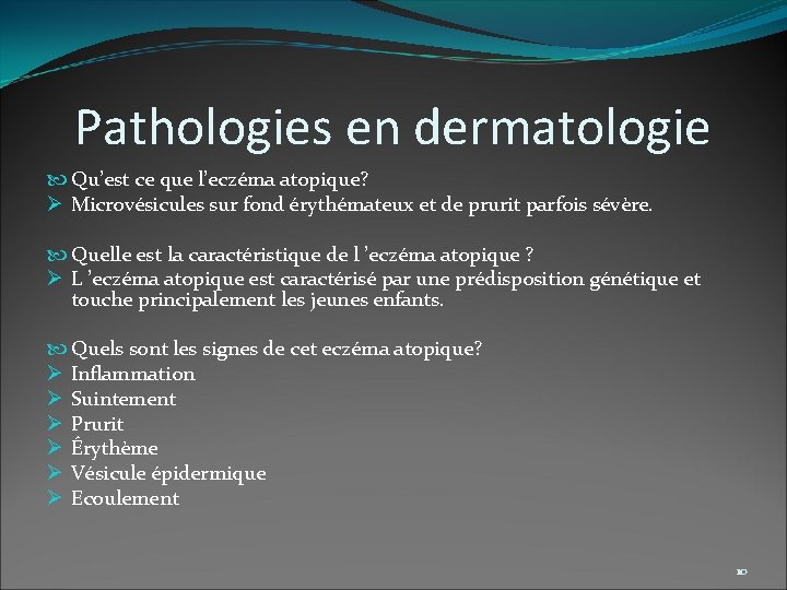 Pathologies en dermatologie Qu’est ce que l’eczéma atopique? Ø Microvésicules sur fond érythémateux et