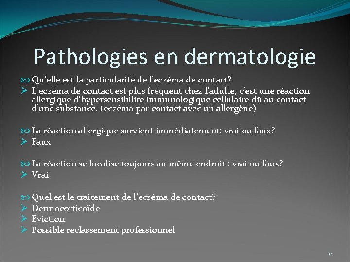 Pathologies en dermatologie Qu’elle est la particularité de l’eczéma de contact? Ø L'eczéma de