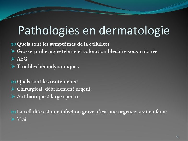 Pathologies en dermatologie Quels sont les symptômes de la cellulite? Ø Grosse jambe aiguë