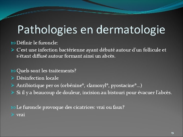 Pathologies en dermatologie Définir le furoncle: Ø C’est une infection bactérienne ayant débuté autour