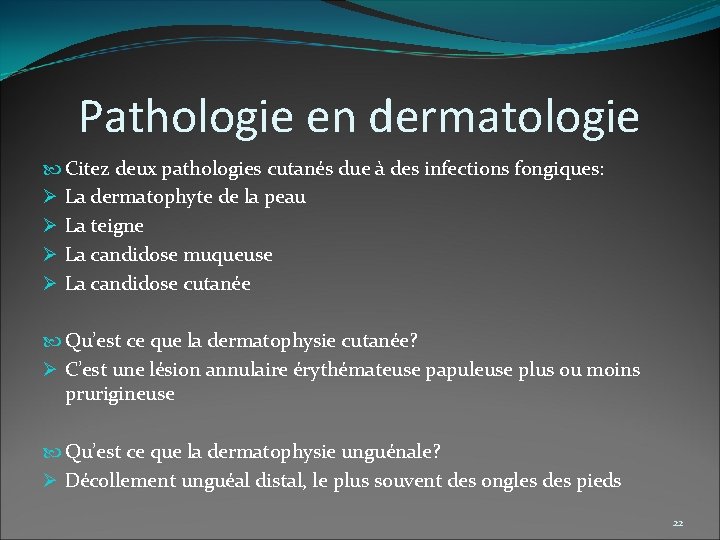 Pathologie en dermatologie Citez deux pathologies cutanés due à des infections fongiques: Ø La