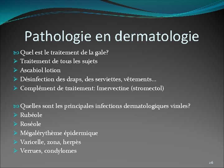 Pathologie en dermatologie Quel est le traitement de la gale? Ø Traitement de tous