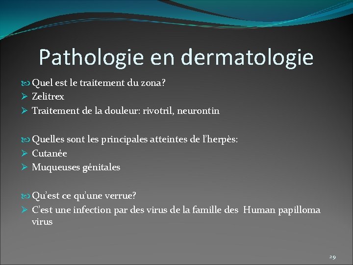 Pathologie en dermatologie Quel est le traitement du zona? Ø Zelitrex Ø Traitement de