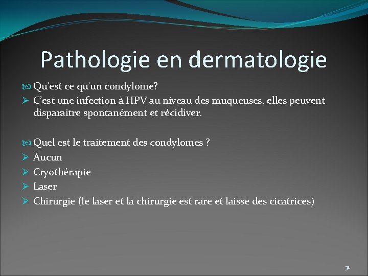 Pathologie en dermatologie Qu’est ce qu’un condylome? Ø C’est une infection à HPV au