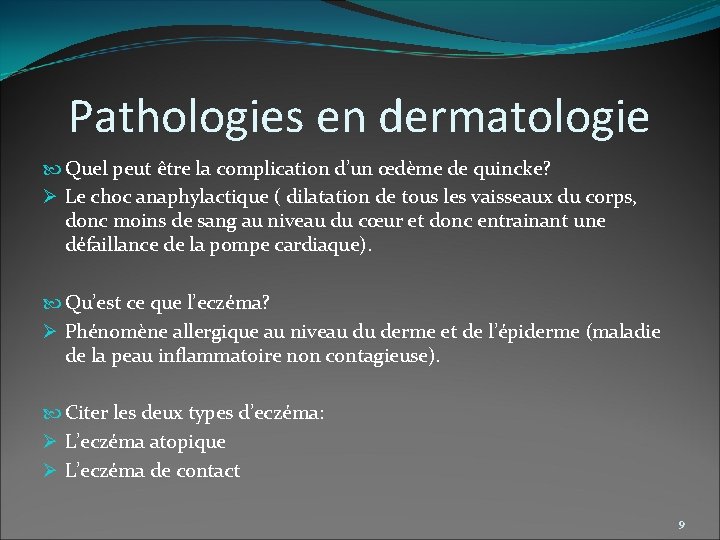 Pathologies en dermatologie Quel peut être la complication d’un œdème de quincke? Ø Le