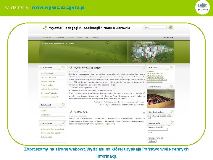 W Internecie www. wpsnz. uz. zgora. pl Zapraszamy na stronę webową Wydziału na której