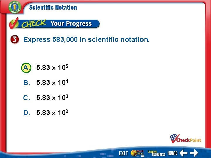 Express 583, 000 in scientific notation. A. 5. 83 105 B. 5. 83 104