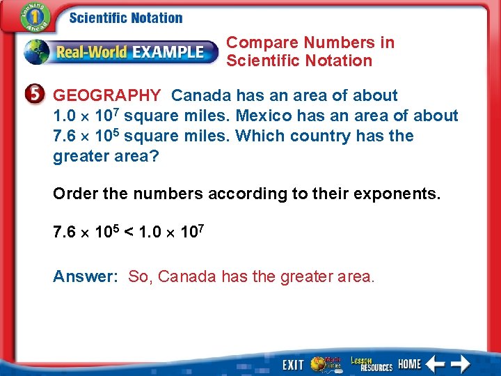 Compare Numbers in Scientific Notation GEOGRAPHY Canada has an area of about 1. 0