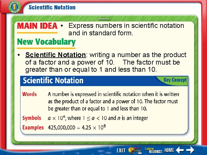  • Express numbers in scientific notation and in standard form. • Scientific Notation: