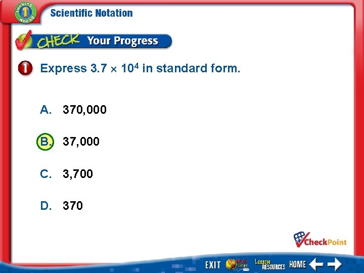 Express 3. 7 104 in standard form. A. 370, 000 B. 37, 000 C.