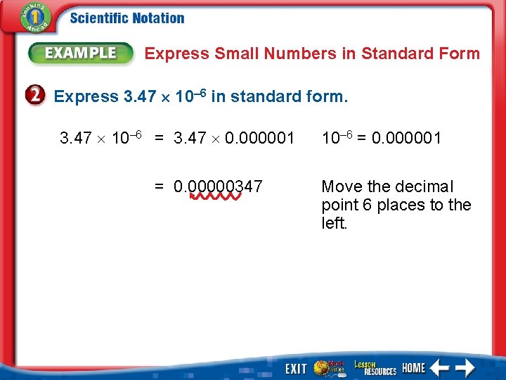Express Small Numbers in Standard Form Express 3. 47 10– 6 in standard form.