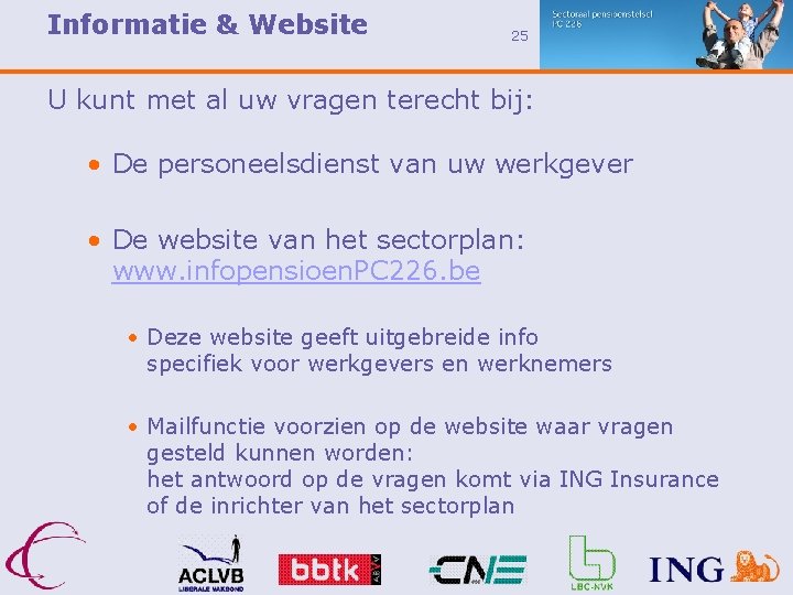 Informatie & Website 25 U kunt met al uw vragen terecht bij: • De