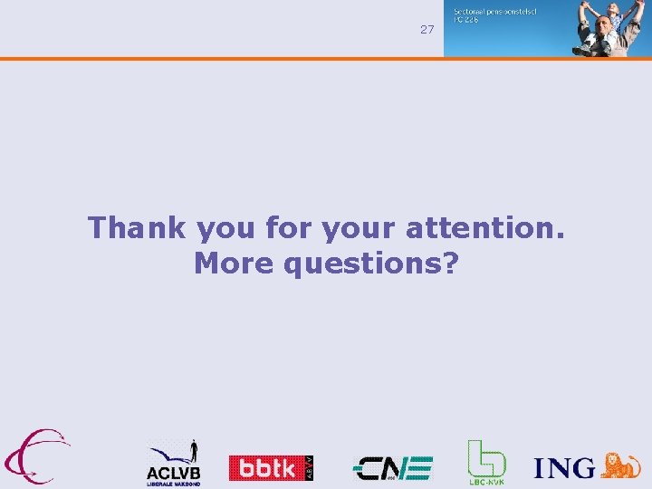 27 Thank you for your attention. More questions? 