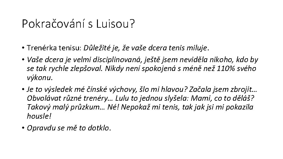 Pokračování s Luisou? • Trenérka tenisu: Důležité je, že vaše dcera tenis miluje. •