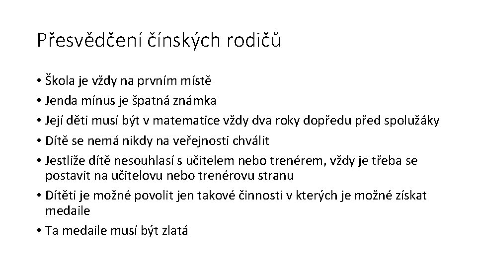 Přesvědčení čínských rodičů • Škola je vždy na prvním místě • Jenda mínus je