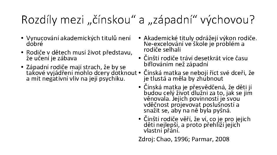 Rozdíly mezi „čínskou“ a „západní“ výchovou? Akademické tituly odrážejí výkon rodiče. Ne-excelování ve škole