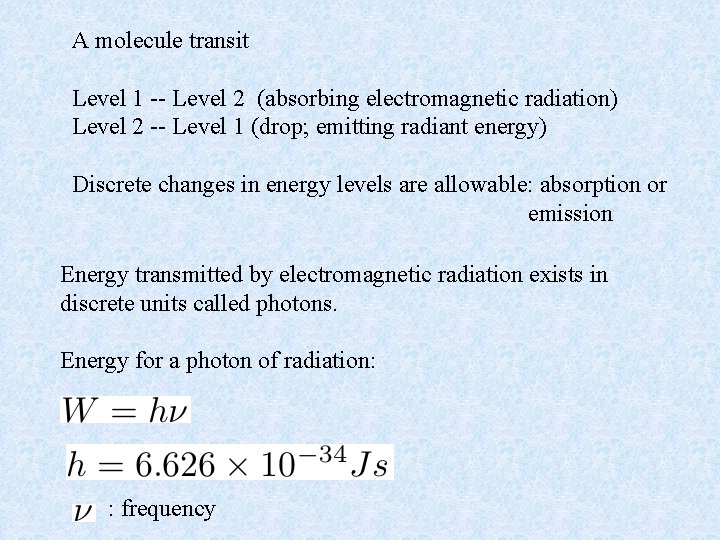 A molecule transit Level 1 -- Level 2 (absorbing electromagnetic radiation) Level 2 --