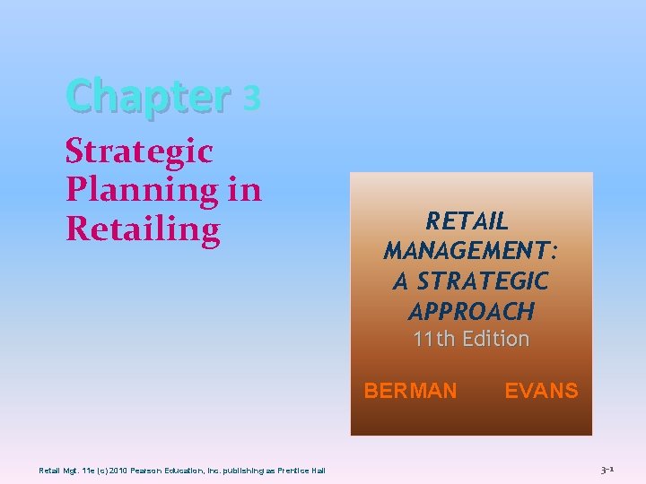 Chapter 3 Strategic Planning in Retailing RETAIL MANAGEMENT: A STRATEGIC APPROACH 11 th Edition