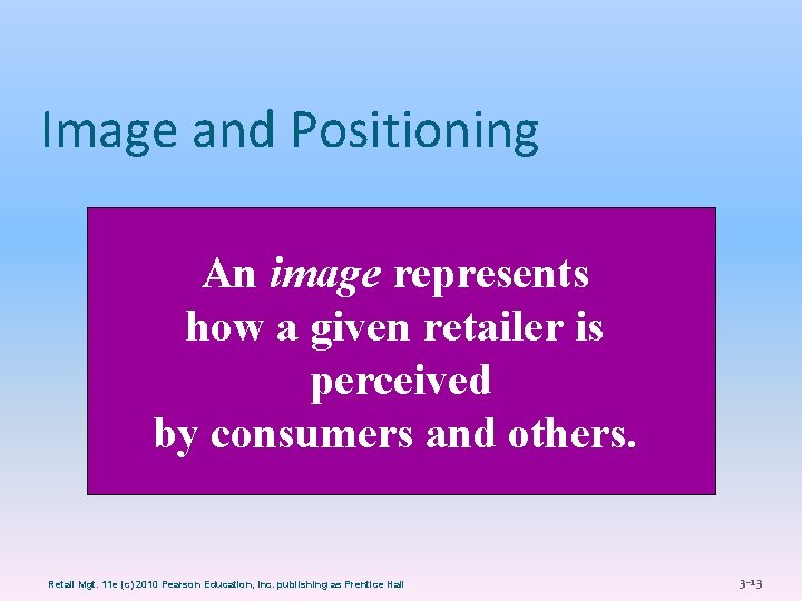 Image and Positioning An image represents how a given retailer is perceived by consumers