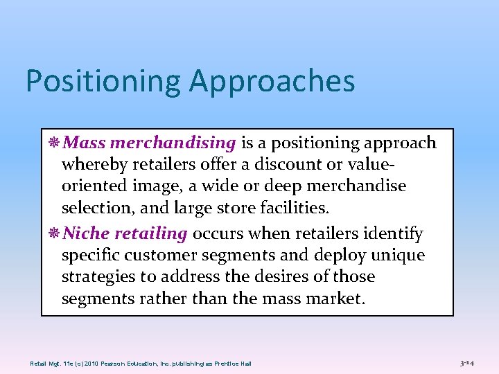 Positioning Approaches ¯Mass merchandising is a positioning approach whereby retailers offer a discount or