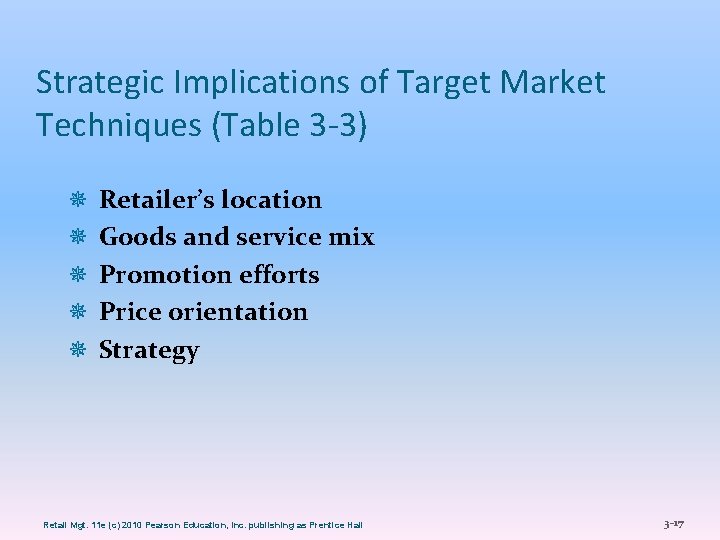 Strategic Implications of Target Market Techniques (Table 3 -3) ¯ ¯ ¯ Retailer’s location