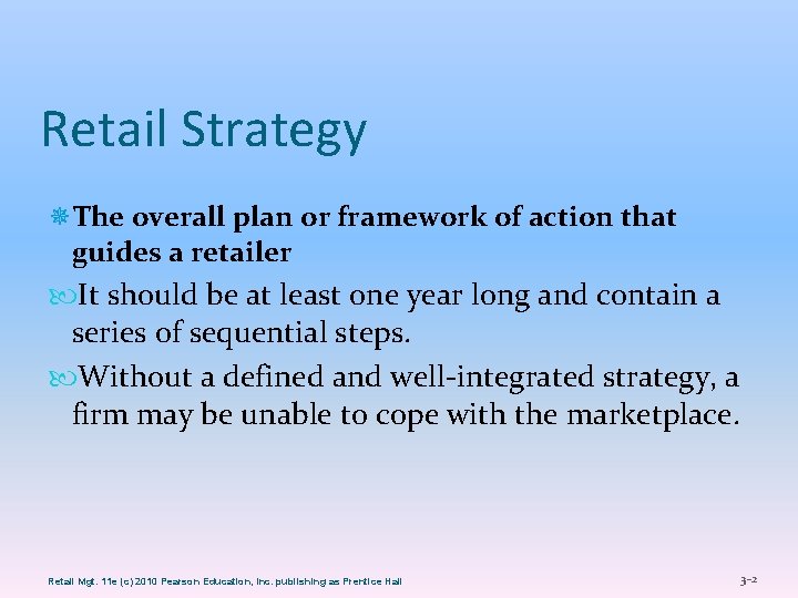 Retail Strategy ¯The overall plan or framework of action that guides a retailer It