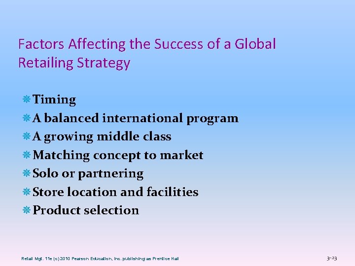 Factors Affecting the Success of a Global Retailing Strategy ¯Timing ¯A balanced international program