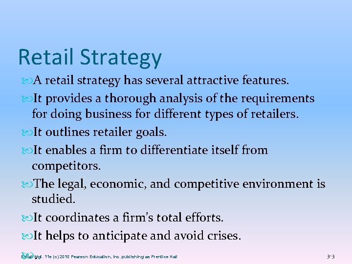Retail Strategy A retail strategy has several attractive features. It provides a thorough analysis