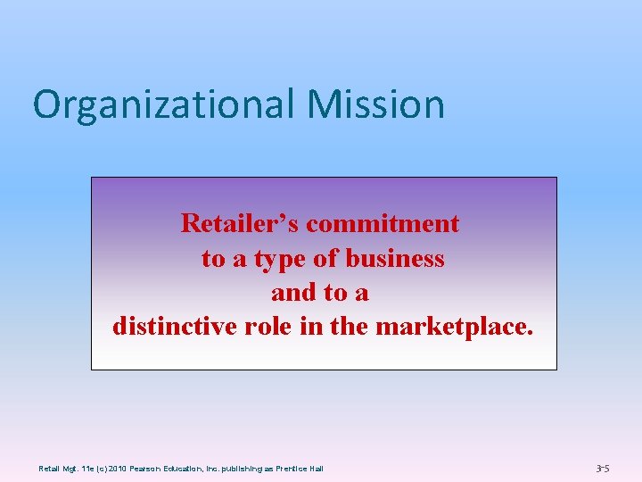 Organizational Mission Retailer’s commitment to a type of business and to a distinctive role