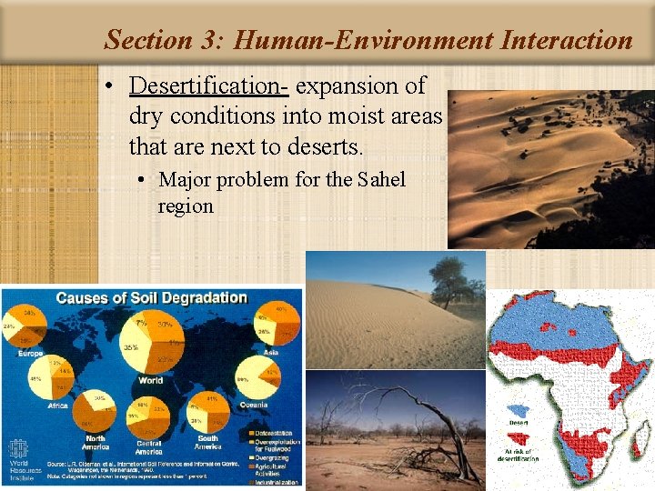 Section 3: Human-Environment Interaction • Desertification- expansion of dry conditions into moist areas that