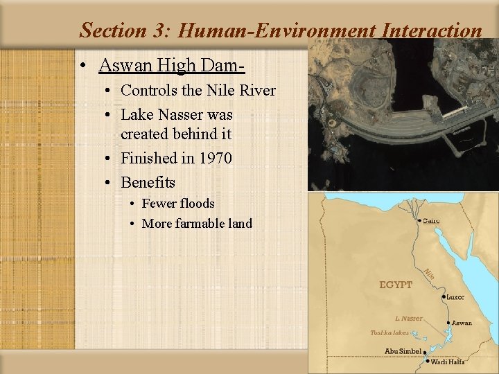 Section 3: Human-Environment Interaction • Aswan High Dam • Controls the Nile River •