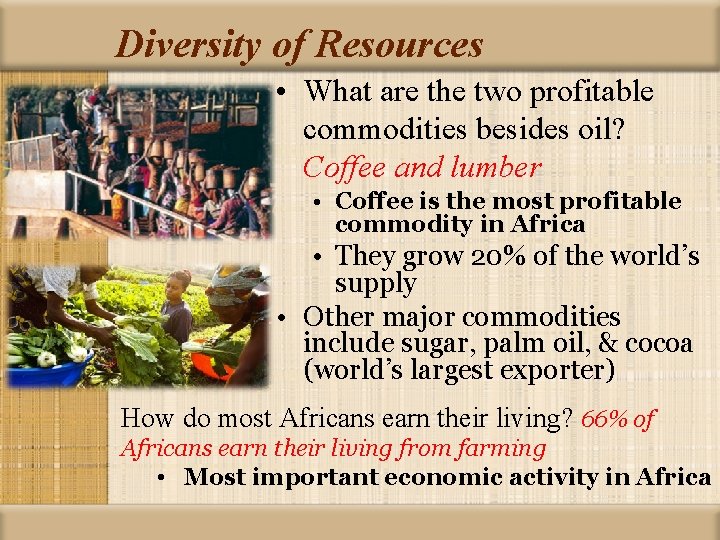 Diversity of Resources • What are the two profitable commodities besides oil? Coffee and