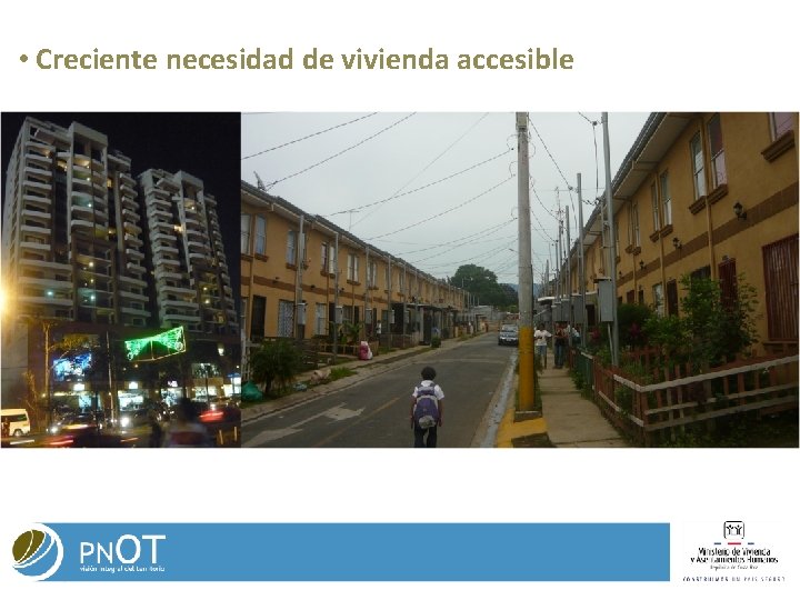 • Creciente necesidad de vivienda accesible • Creciente necesidad de vivienda accesible
