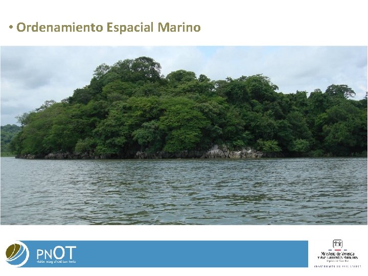 • Ordenamiento Espacial Marino • Ordenamiento Espacial Marino