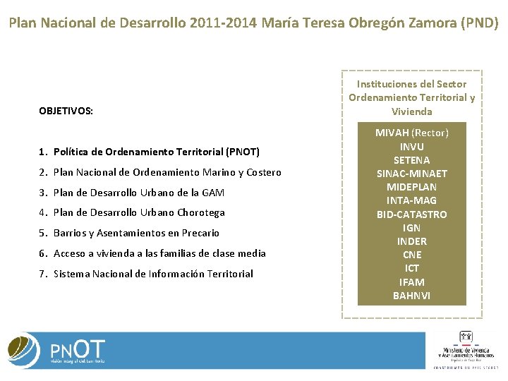 Plan Nacional de Desarrollo 2011 -2014 María Teresa Obregón Zamora (PND) OBJETIVOS: 1. Política Plan Nacional de Desarrollo 2011 -2014 María Teresa Obregón Zamora (PND) OBJETIVOS: 1. Política