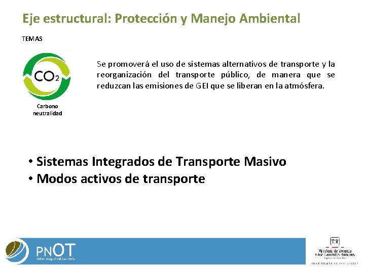 Eje estructural: Protección y Manejo Ambiental TEMAS Se promoverá el uso de sistemas alternativos Eje estructural: Protección y Manejo Ambiental TEMAS Se promoverá el uso de sistemas alternativos