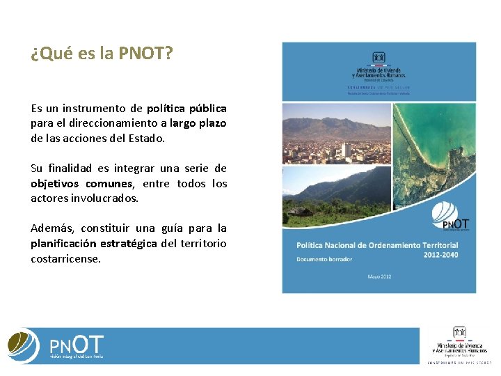¿Qué es la PNOT? Es un instrumento de política pública para el direccionamiento a ¿Qué es la PNOT? Es un instrumento de política pública para el direccionamiento a