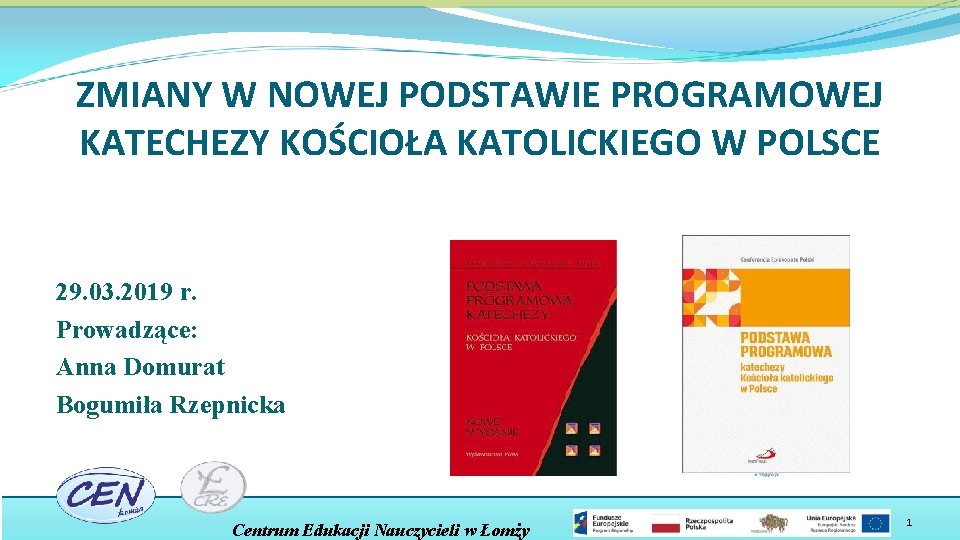 ZMIANY W NOWEJ PODSTAWIE PROGRAMOWEJ KATECHEZY KOŚCIOŁA KATOLICKIEGO W POLSCE 29. 03. 2019 r.