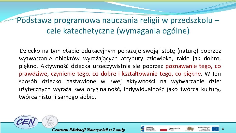 Podstawa programowa nauczania religii w przedszkolu – cele katechetyczne (wymagania ogólne) Dziecko na tym