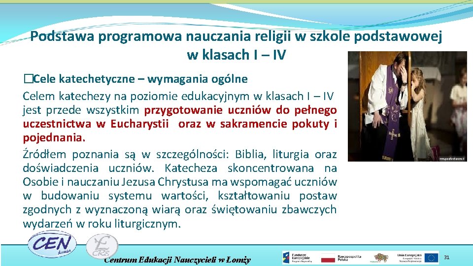 Podstawa programowa nauczania religii w szkole podstawowej w klasach I – IV �Cele katechetyczne